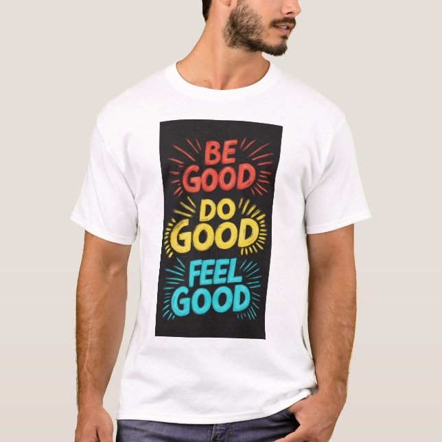 Be Good Do Good Fee Good Royal Luxury T-Shirt (Devant)