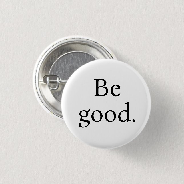 Be Good. Small round button (Vorne & Hinten)