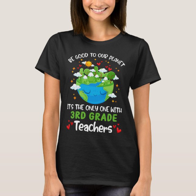 Be Good To Our Planet With 3rd Grade Teacher Earth T-Shirt (Vorderseite)