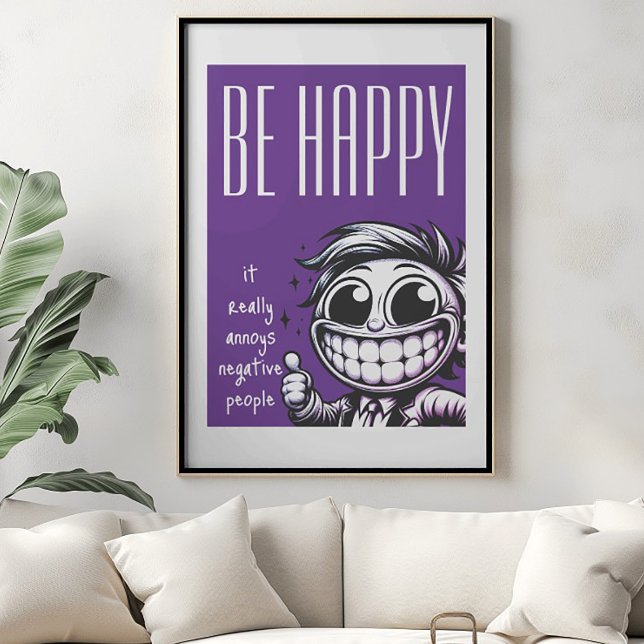 Be Happy : It Annoys Negative People Poster (Créateur téléchargé)