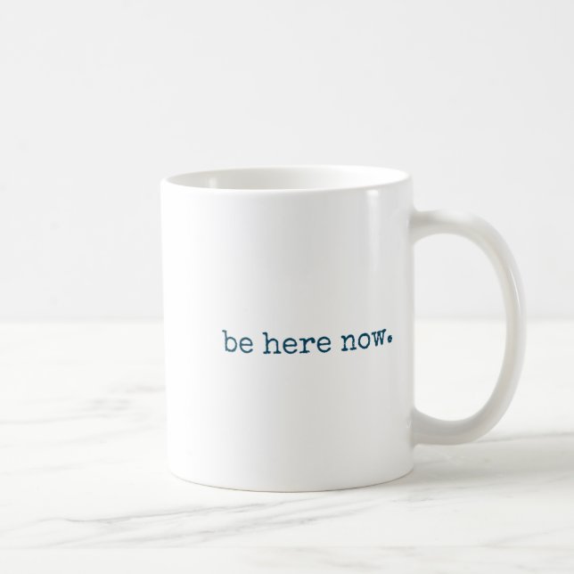 Be Here Now Insred Motivational Quote Minimalist G Kaffeetasse (Rechts)