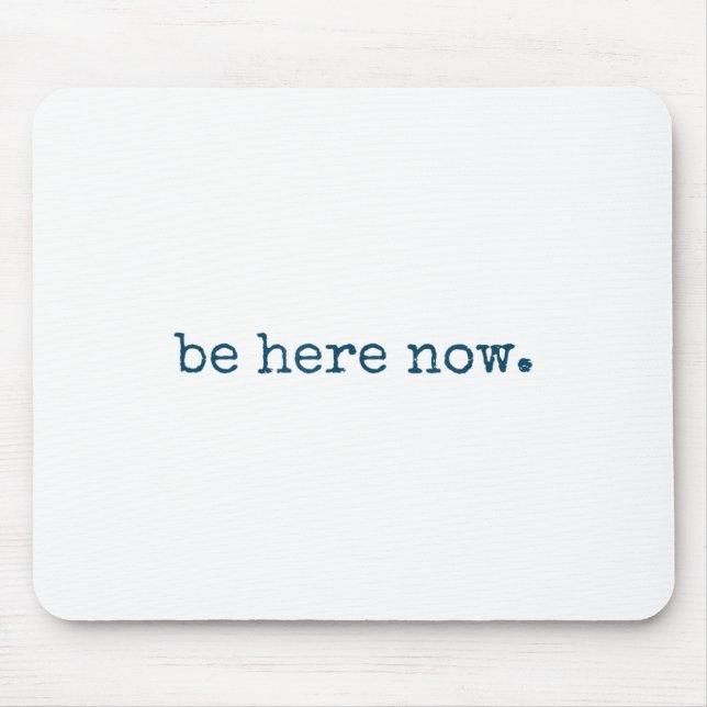 Be Here Now Insred Motivational Quote Minimalist G Mousepad (Vorne)
