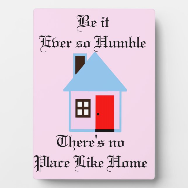 BE IT EVER SO HUMBLE NO PLACE LIKE HOME PLAQUE FOTOPLATTE (Vorderseite)