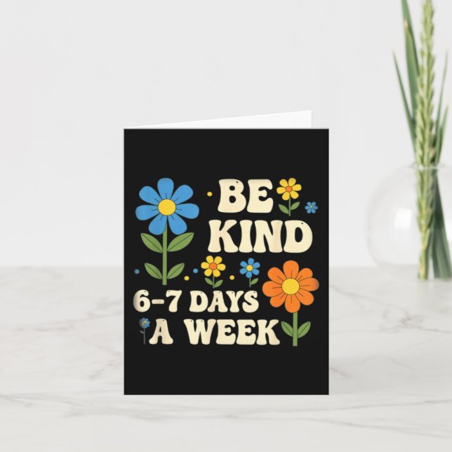 Be Kind 6-7 Days A Week Design Men Women  Karte (Vorderseite)