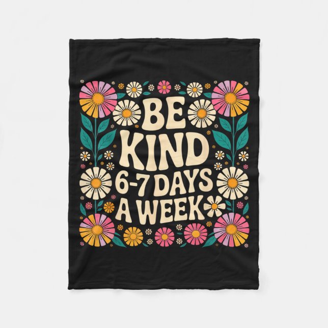 Be Kind 6-7 Days A Week  Fleecedecke (Vorderseite)