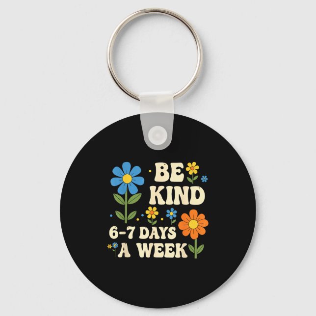 Be Kind 6-7 Days A Week Funny Teacher 67 Six Seven Schlüsselanhänger (Vorderseite)