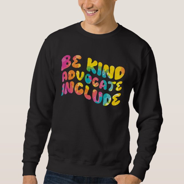 Be Kind Advocate Include Awareness Sweatshirt (Vorderseite)