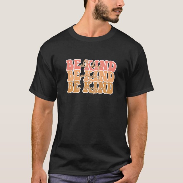 Be Kind All Day Everyday To Everyone Inspired Moti T-Shirt (Vorderseite)