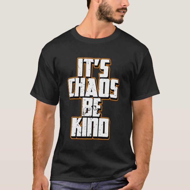 Be Kind and Crush Some Chaos T-Shirt (Vorderseite)