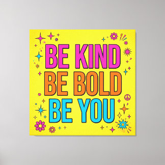 Be Kind Be Bold Be You Canvas Leinwanddruck
