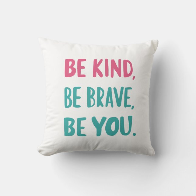 be kind be brave be you, inspirational quotes  kissen (Vorderseite)