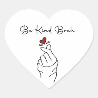 Be Kind Bruh – World Kindness Day Quote Herz-Aufkleber