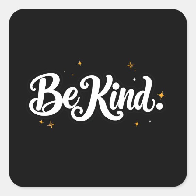 "Be Kind" Calligraphic Design Quadratischer Aufkleber (Vorderseite)