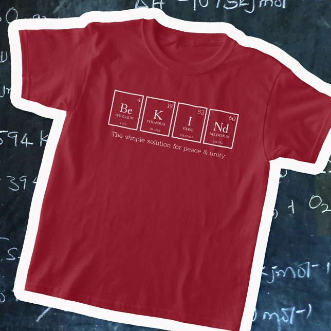 Be KINd Chemie-Name für periodisch auftretende Tab T-Shirt (Von Creator hochgeladen)