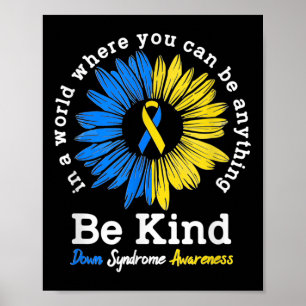 Be Kind Down Awareness Ribbon Sunflower K Poster