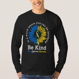 Be Kind Down Awareness Ribbon Sunflower K T-Shirt
