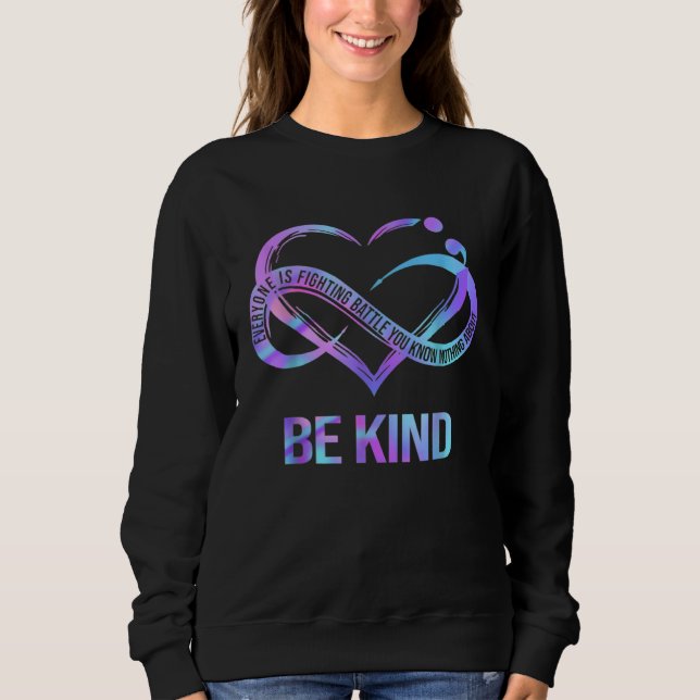 Be Kind Everyone Is Fighting A Battle You Know Not Sweatshirt (Vorderseite)