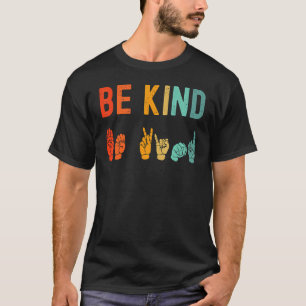 Be Kind Hand Signal Sign Language Unity Day Anti B T-Shirt