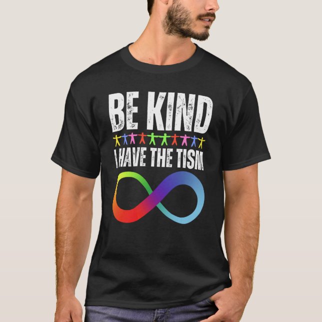 Be Kind I Have The Tism Autistic Autism Spectrum D T-Shirt (Vorderseite)