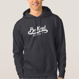 Be kind it' s free hoodie