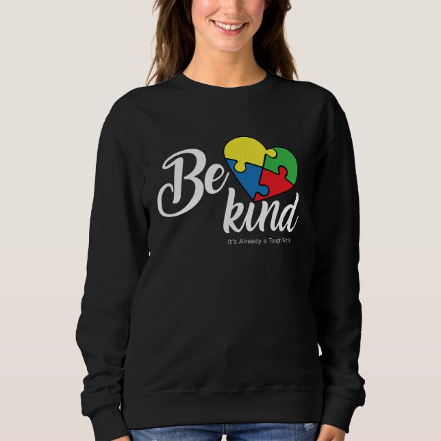 Be Kind Its Already a Tough World Autism Awareness Sweatshirt (Vorderseite)
