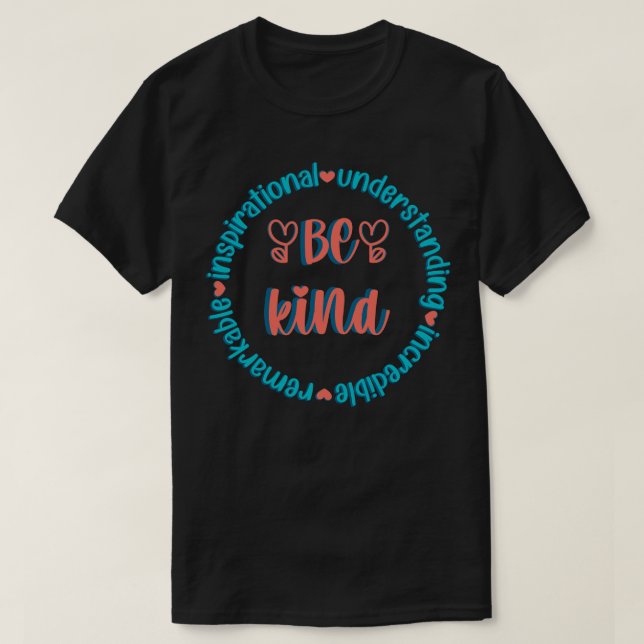 Be Kind remarKable inspiratIonal understaNding inc T-Shirt (Design vorne)