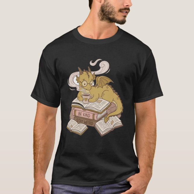 Be Kind Stay Weird Read Books Cute Dragon T-Shirt (Vorderseite)