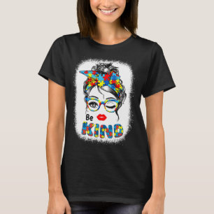 Be Kind t shirts for Women Autism Awareness Messy
