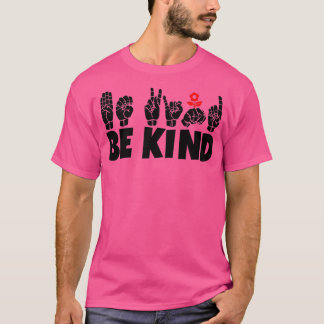 BE KIND text and ASL black and white design 6 T-Shirt