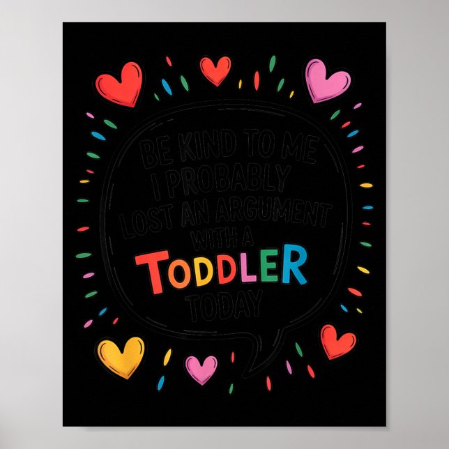 Be Kind To Me I Probably Lost An Argument With A T Poster (Vorne)