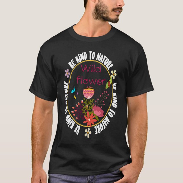 Be Kind to Nature inspirational motivational quote T-Shirt (Vorderseite)
