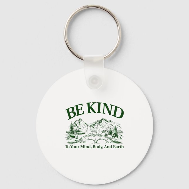 Be Kind To Your Mind Body And Earth Motivation  Schlüsselanhänger (Vorderseite)