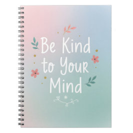 Be Kind to Your Mind – Gentle Self-Care Notebook Notizblock