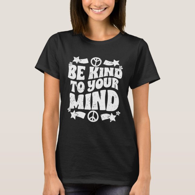 Be Kind To Your Mind Inspirational Self Love Sprea T-Shirt (Vorderseite)