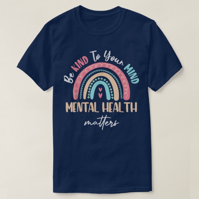 Be Kind To Your Mind Mental Health Matters Awarene T-Shirt (Design vorne)