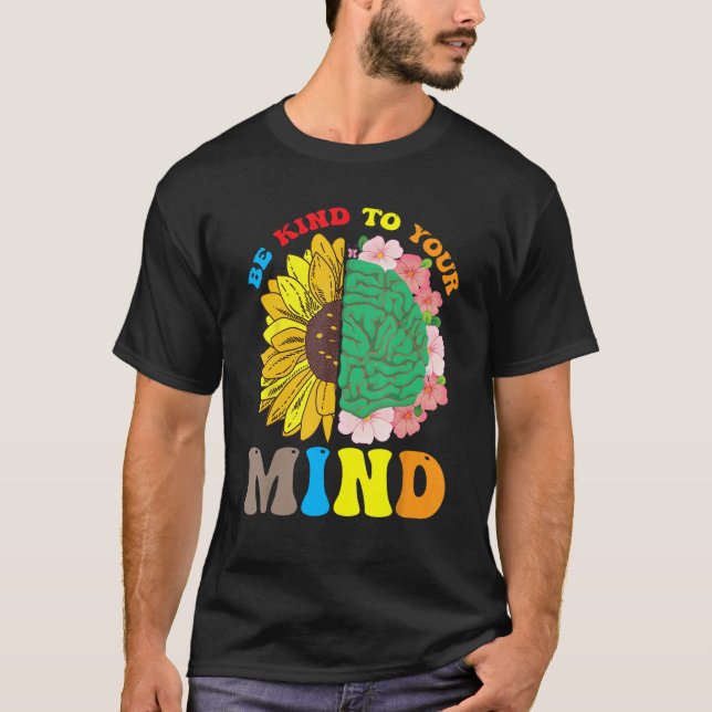 Be Kind To Your Mind Mental Health Matters Floral  T-Shirt (Vorderseite)