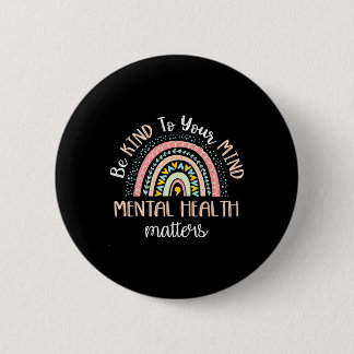 Be Kind To Your Mind Mental Health Problems Awaren Button