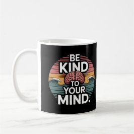 Be Kind to Your Mind Mug - Mental Health Day Kaffeetasse