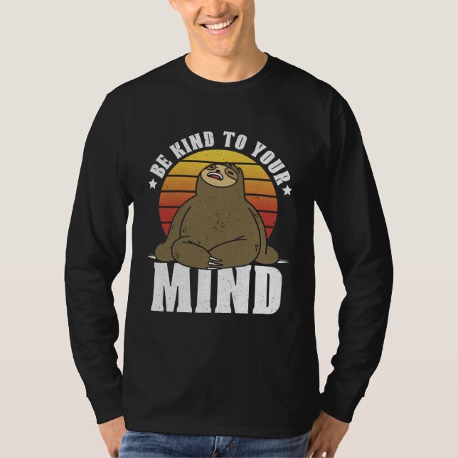 Be Kind To Your Mind National Stress Awareness Slo T-Shirt (Vorderseite)