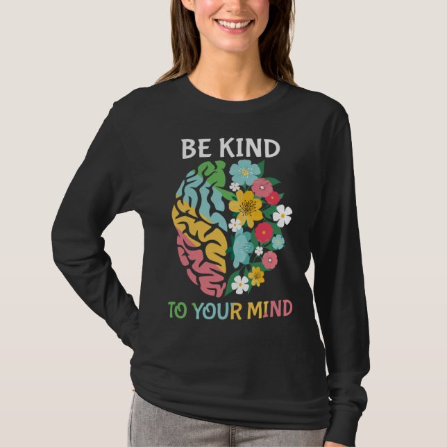 Be Kind To Your Mind  Women Mental Health Awarenes T-Shirt (Vorderseite)