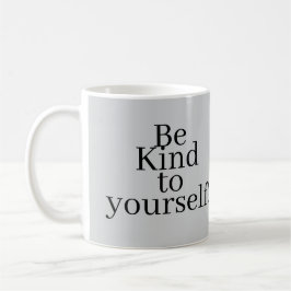 Be Kind to yourself! Kaffeetasse