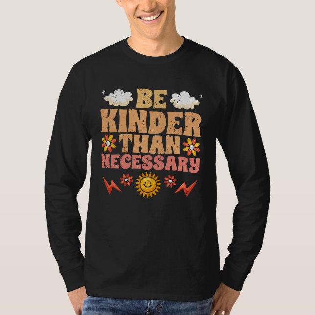 Be Kinder Than Necessary Motivational Kindness For T-Shirt (Vorderseite)