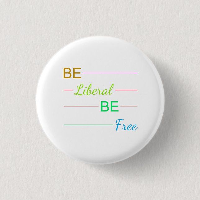 Be Liberal Be Free Button (Vorderseite)