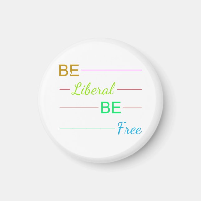 Be Liberal Be Free Magnet (Vorne)