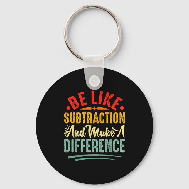 Be Like Subtraction And Make A Difference Funny Ma Schlüsselanhänger (Vorderseite)