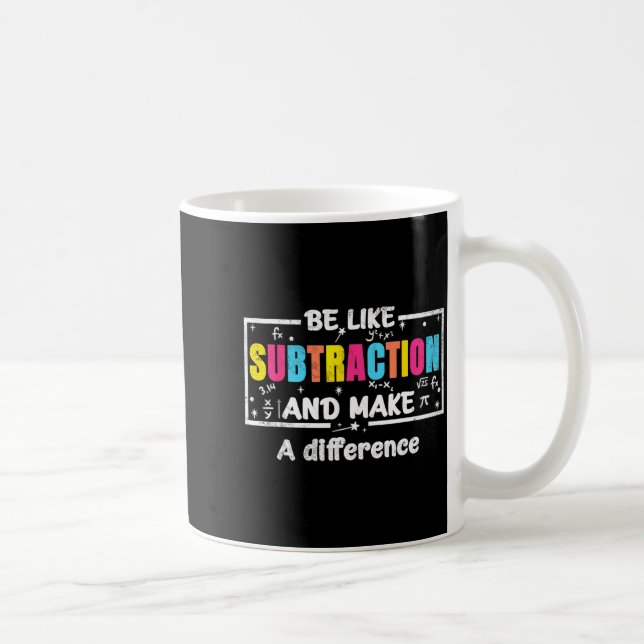 Be Like Subtraction Funny Math Quote Teacher Stude Kaffeetasse (Rechts)