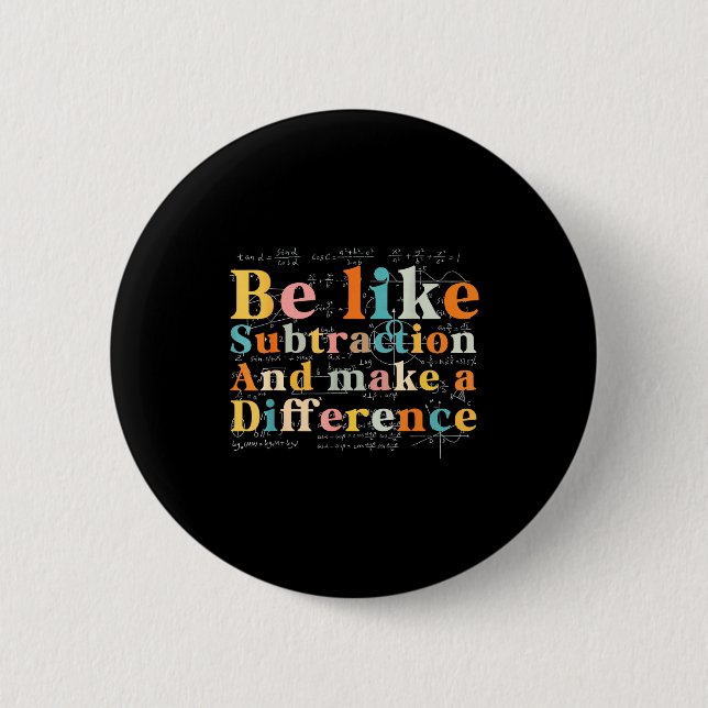 Be Like Subtraction Math Quote For Teachers Studen Button (Vorderseite)