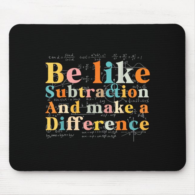 Be Like Subtraction Math Quote For Teachers Studen Mousepad (Vorne)