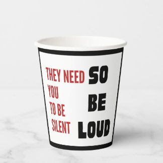 Be Loud They Need You To Be Silent Injustice Pappbecher