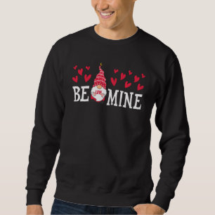 Be Mine Gnome Liebe Valentine Sweatshirt